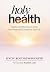 Holy Health: Habits and Rhy...