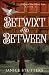 Betwixt and Between: A Myst...