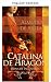 Catherine of Aragon: Queen ...