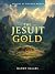 The Jesuit Gold: Secrets of...