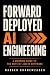 Forward Deployed AI Engineering: A Working Guide to the Hottest Job in Software