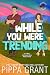 While You Were Trending (Ac...