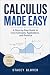 Calculus Made Easy: A Step-...