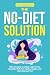 THE NO-DIET SOLUTION: Ditch...