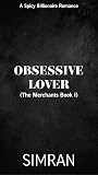 Obsessive Lover: (A spicy, boy obsessed, billionaire office romance)