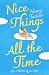 Nice Things All the Time: a...