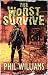 The Worst Survive by Phil    Williams