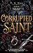 Corrupted Saint: Un dark ro...