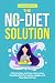 THE NO-DIET SOLUTION by ElevatedMind Press