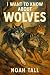 I Want to Know About Wolves