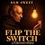 Flip the Switch
