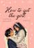 How To Get The Girl