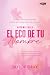 El eco de tu nombre: ¡La nu...