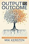 Output to Outcome...