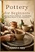 Pottery For Beginners: Comp...