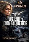 The Weight of Consequence: A Riveting Detective Novel of Family Secrets, Betrayal, and Murder