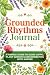 Grounded Rhythms Journal: A...