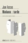 Mañana y tarde by Jon Fosse
