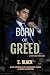 Born Of Greed by S. Black Born Of Greed by S. Black