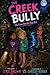 The Creek Bully: She Came f...