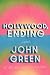 Hollywood, Ending by John Green Hollywood, Ending by John Green
