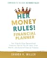 Her Money Rules! Financial Planner: Your Step-by-Step Personalized Financial Plan to Pay Off Debt, Grow Wealth, and Achieve Financial Freedom