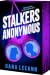 Stalkers Anonymous by Dana LeeAnn