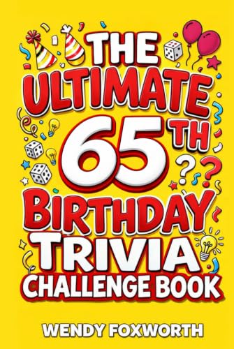 The Ultimate 65th Birthday Trivia Challenge Book: Take A Trip Back To The Best Years Of Your Life With Fun Facts, Brain Teasers & Nostalgic Challenges Perfect For 65-Year-Olds (Hardcover)