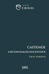 Castidade: A Reconciliação Dos Sentidos Castidade: A Reconciliação Dos Sentidos