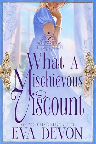 What a Mischievous Viscount (The Marriage Managing Society, #3)