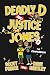 Deadly D & Justice Jones: T...