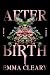 Afterbirth by Emma Cleary