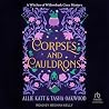 Corpses and Cauldrons by Allie Katt; Tasha Oakwood
