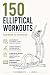 150 ELLIPTICAL WORKOUTS: Be...