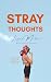 Stray Thoughts