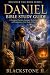 Daniel Bible Study Guide: A...