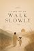 LEARNING TO WALK SLOWLY