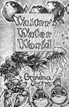 Walter’s Water Wo...
