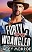 Forty & Wrangled