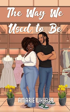 The Way We Used To Be: a childhood friends to lovers romance