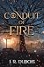 Conduit of Fire by J. R. DuBois Conduit of Fire by J. R. DuBois