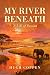 My River Beneath: A Life of...