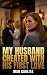 My Husband Cheated With His...