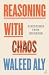 Reasoning with Chaos by Waleed Aly