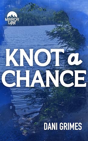 Knot A Chance (Mirror Lake, #1)
