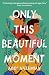 Only This Beautiful Moment