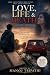 LOVE, LIFE AND DEATH