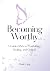 Becoming Worthy: A Guided P...