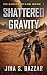 Shattered Gravity by Jina S. Bazzar Shattered Gravity by Jina S. Bazzar