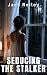 Seducing The Stalker: A Dar...